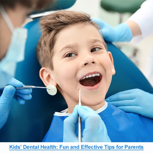 Kids’ Dental Health: Fun and Effective Tips for Parents