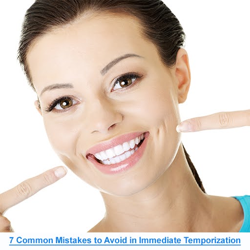 7 Common Mistakes to Avoid in Immediate Temporization