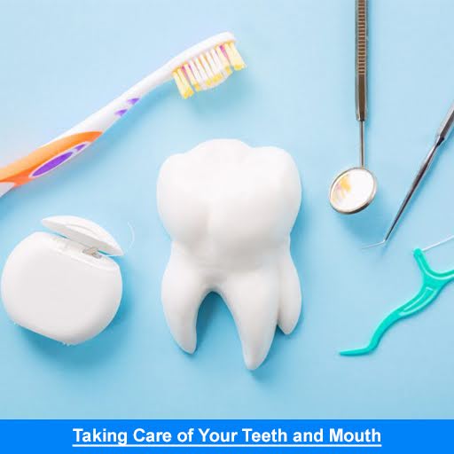 Taking Care of Your Teeth and Mouth