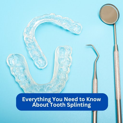 Everything You Need to Know About Tooth Splinting