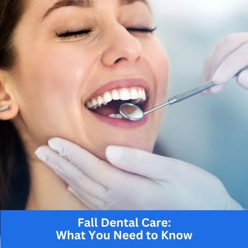 Fall Dental Care: What You Need to Know