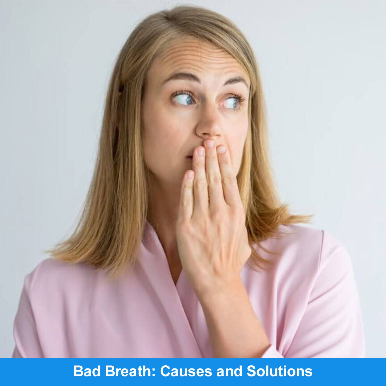 Bad Breath: Causes and Solutions