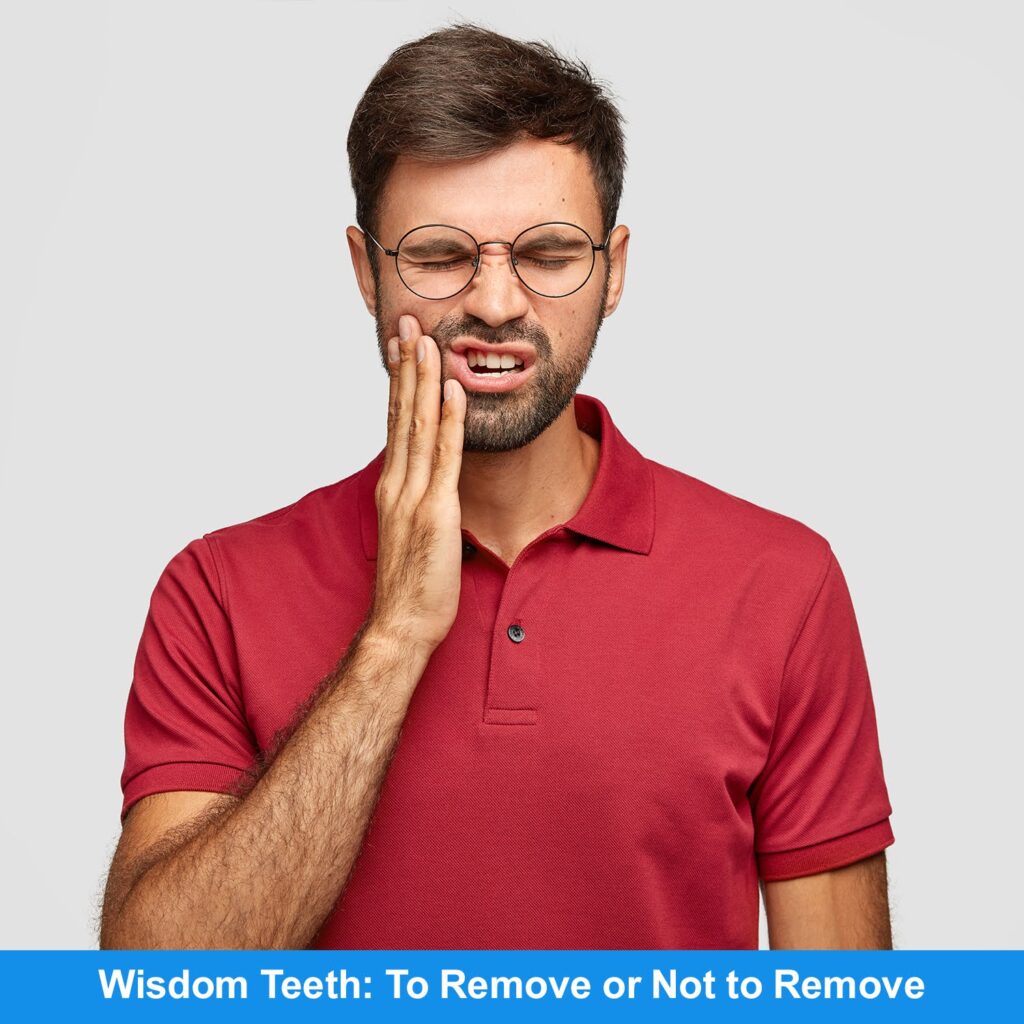 Wisdom Teeth: To Remove or Not to Remove